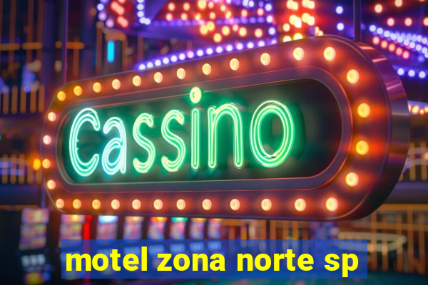 motel zona norte sp